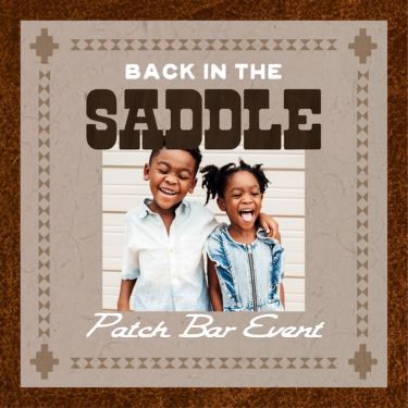 PATCH BAR EVENT BACK IN THE SADDLE Patch Bar Event